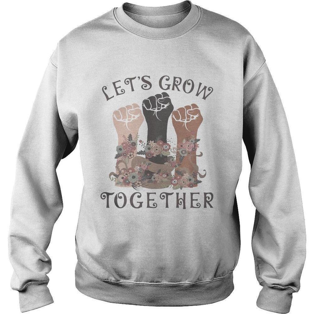 Lets Grow Together Sweatshirt